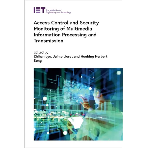 Access Control and Security Monitoring of Multimedia Information Processing and Transmission