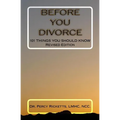 Before You Divorce: 101 Things You Should Know