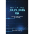 How to Manage Cybersecurity Risk: A Security Leader's Roadmap with Open FAIR