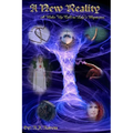 A New Reality: A Wake Up Call To Life's Mysteries