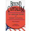 Beyond Capitalism: The Japanese Model of Market Economics