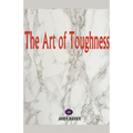 The Art of Toughness