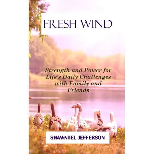 Fresh Wind: Strength and Power for Life's Daily Challenges with Family and Friends