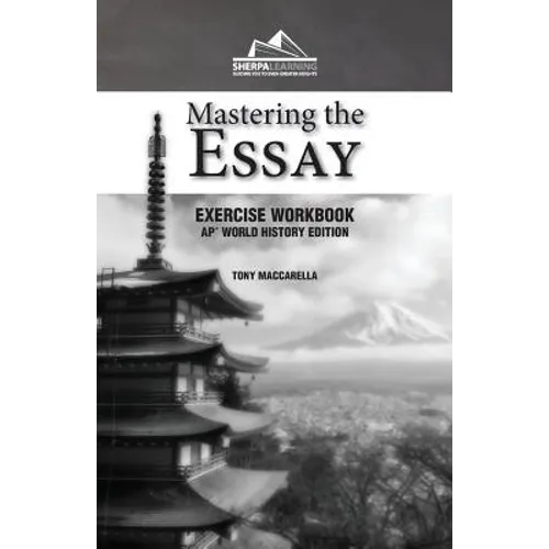 Mastering the Essay: Ap* World History Edition (Exercise Workbook)