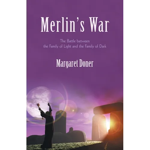 Merlin's War: The Battle Between the Family of Light and the Family of Dark