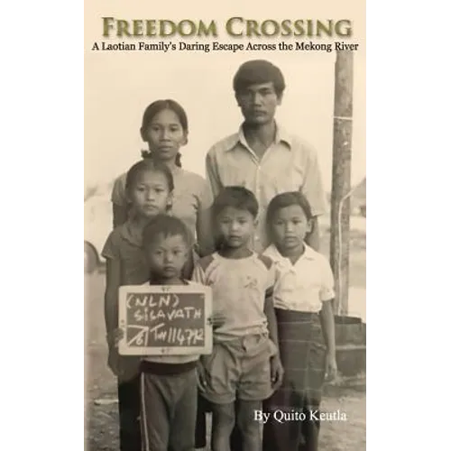 Freedom Crossing: A Laotian Family's Daring Escape Across the Mekong River