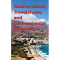 Andros Island, Travel Guide, and Environmental Information: History, Vacation, Holiday, Environment