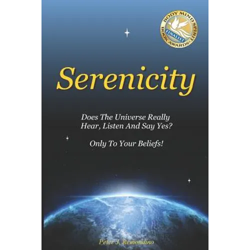 Serenicity: Does the Universe Really Hear, Listen and Say Yes? Only to Your Beliefs