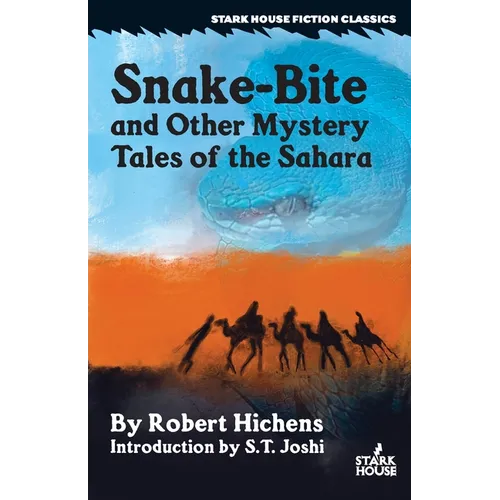 Snake-Bite and Other Mystery Tales of the Sahara