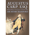 Augustus Carp, Esq., Being the Autobiography of a Really Good Man by Sir Henry Bashford, Fiction, Literary, Classics, Action & Adventure