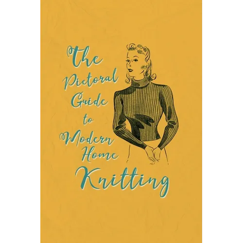 Pictorial Guide to Modern Home Knitting