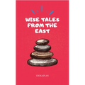 Wise Tales From the East: The Essential Collection