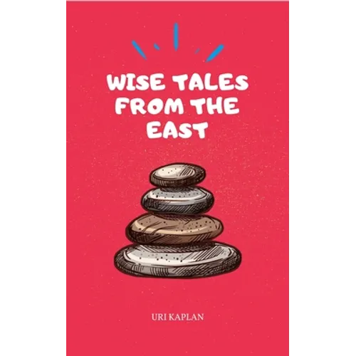 Wise Tales From the East: The Essential Collection