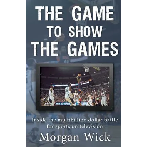 The Game to Show the Games: Inside the multi-billion dollar battle for sports on television