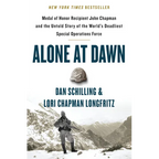 Alone at Dawn: Medal of Honor Recipient John Chapman and the Untold Story of the World's Deadliest Special Operations Force