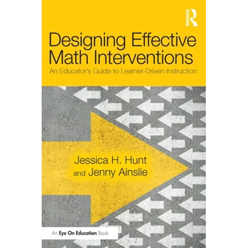 Designing Effective Math Interventions: An Educator's Guide to Learner-Driven Instruction
