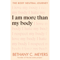 I Am More Than My Body: The Body Neutral Journey