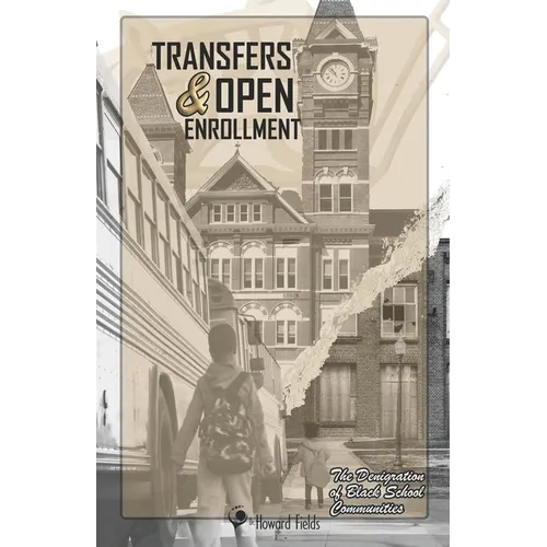 Transfers & Open Enrollment: The Denigration of Black School Communities