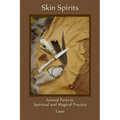 Skin Spirits: Animal Parts in Spiritual and Magical Practice