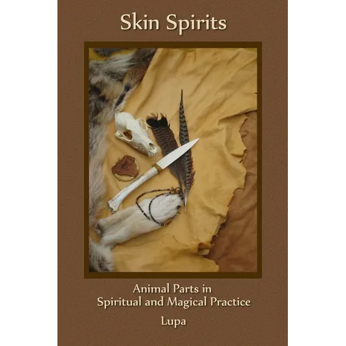 Skin Spirits: Animal Parts in Spiritual and Magical Practice
