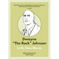 Dwayne the Rock Johnson: In His Own Words