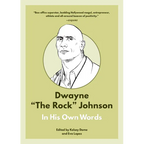 Dwayne the Rock Johnson: In His Own Words