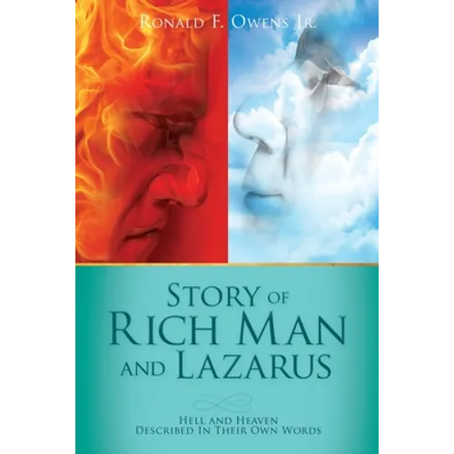 Story of Rich Man and Lazarus: Hell and Heaven Described In Their Own Words