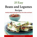 25 Easy Beans and Legumes Recipes: Healthy Weight Management for the Colon and Heart