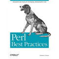 Perl Best Practices: Standards and Styles for Developing Maintainable Code