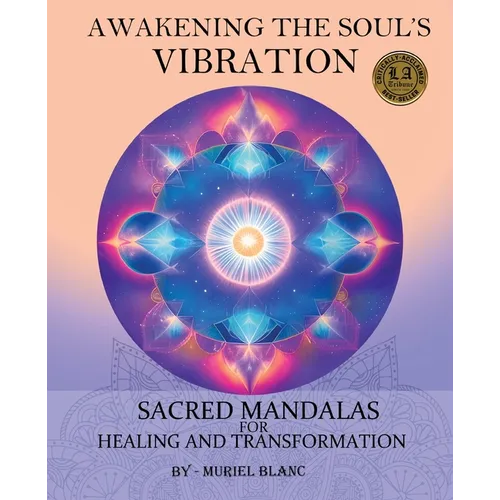 Awakening the Soul's Vibration: Sacred Mandalas for Healing & Transformation