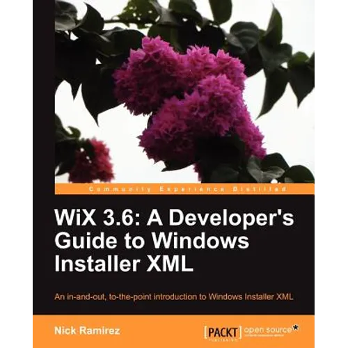Wix 3.6: A Developer's Guide to Windows Installer XML