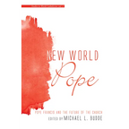 New World Pope: Pope Francis and the Future of the Church - Paperback