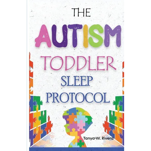 The Autism Toddler Sleep Protocol: My ASD Cuddle Method for Ending Nighttime Waking for Exhausted Autism Parents