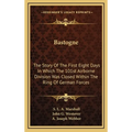 Bastogne: The Story Of The First Eight Days In Which The 101st Airborne Division Was Closed Within The Ring Of German Forces
