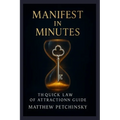Manifest in Minutes: The Quick Law of Attraction Guide