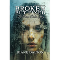 Broken But Fixed: The Diane Dalton Story