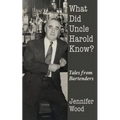 What Did Uncle Harold Know?: Tales from Bartenders