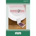 ADHD and Me (16pt Large Print Edition)