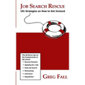 Job Search Rescue: 101 Strategies on How to Get Unstuck