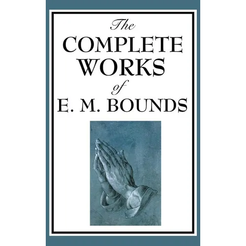 The Complete Works of E. M. Bounds