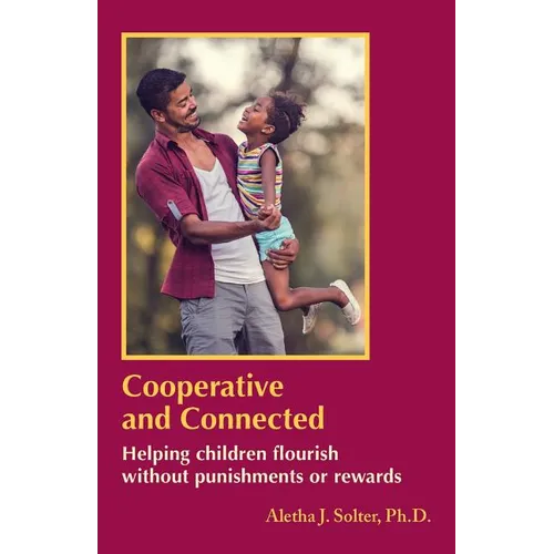 Cooperative and Connected: Helping children flourish without punishments or rewards