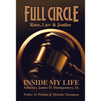 Full Circle - Race, Law & Justice: Inside My Life: Attorney James D. Montgomery, Sr. - Paperback