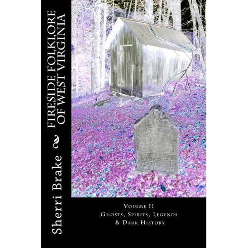 Fireside Folklore of West Virginia: Vol II