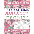 Inspirational Bible Verses Word Search About Marriage, Love, and Commitment Large Print Puzzles: For Couples and Singles Whose Lives Are Grounded In T