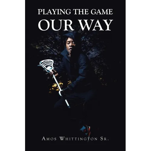 Playing the Game Our Way