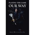 Playing the Game Our Way