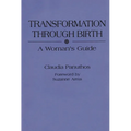 Transformation Through Birth: A Woman's Guide