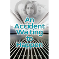 An Accident Waiting to Happen: A gripping, psychological thriller with a shocking twist