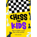 Chess for Kids: My First Book to Learn How to Play and Win