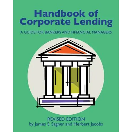 Handbook of Corporate Lending: A Guide for Bankers and Financial Managers revised